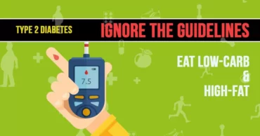 Ignore the Guidelines, Eat Low-carb and High-fat {Type 2 Diabetes}